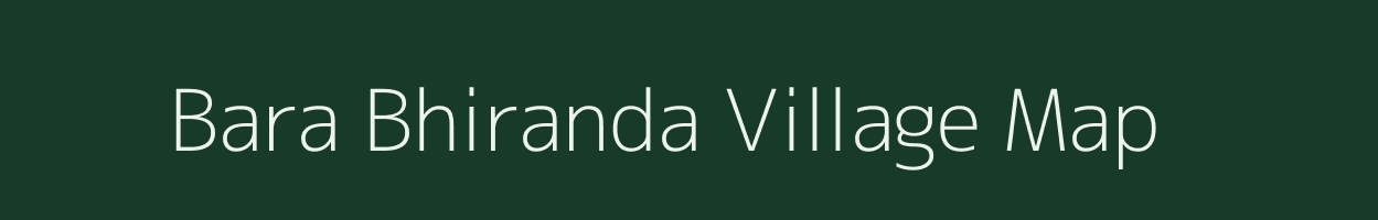 Bara Bhiranda village map in Jharkhand