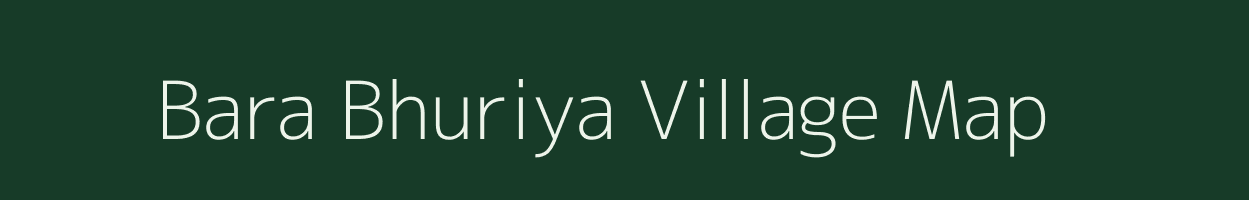 Bara Bhuriya village map in Uttarakhand