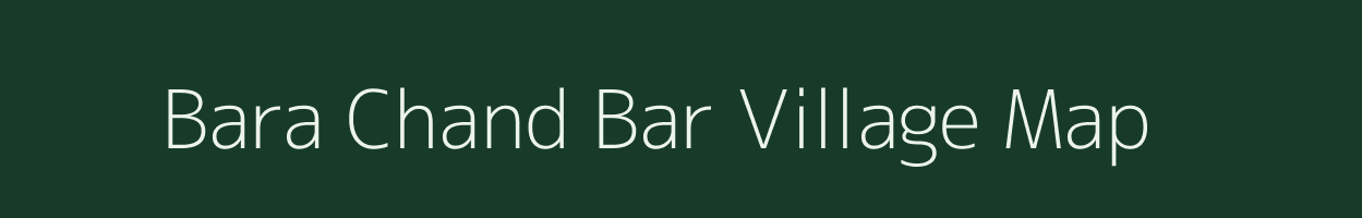 Bara Chand Bar village map in West Bengal