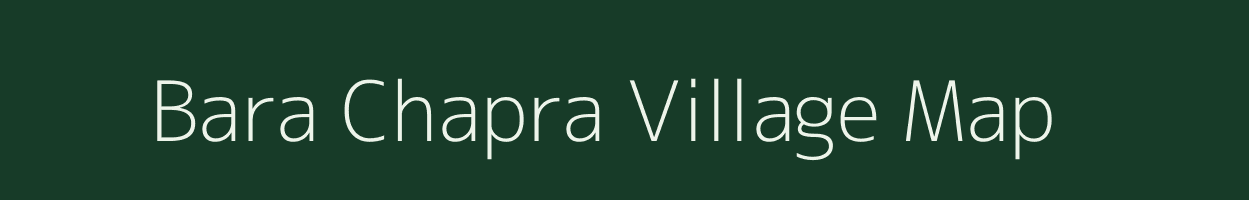 Bara Chapra village map in Jharkhand