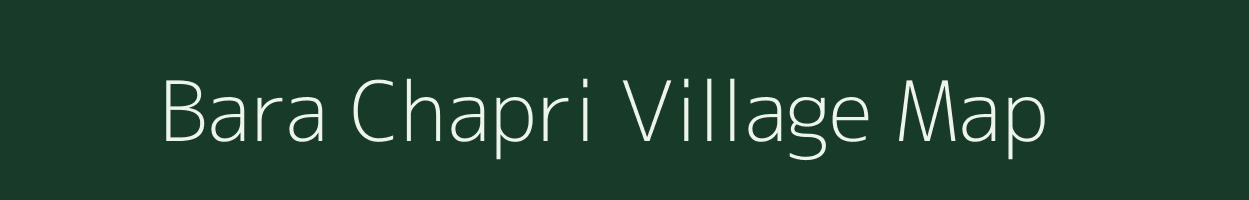 Bara Chapri village map in Jharkhand