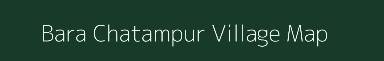 Bara Chatampur village map in Jharkhand