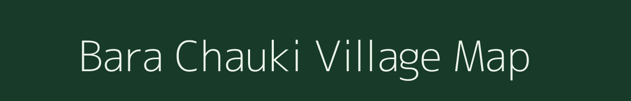 Bara Chauki village map in West Bengal