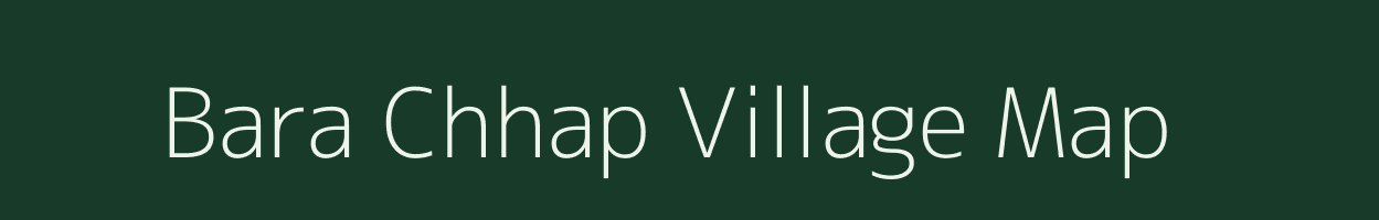 Bara Chhap village map in Bihar