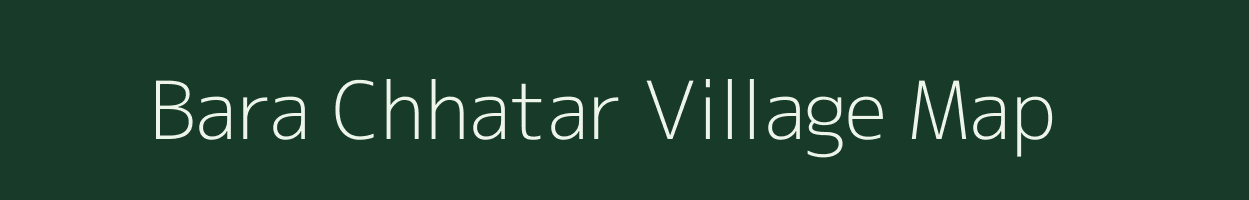 Bara Chhatar village map in Uttar Pradesh