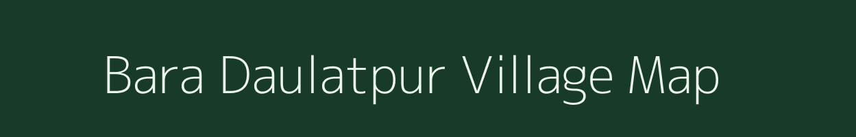 Bara Daulatpur village map in Uttar Pradesh