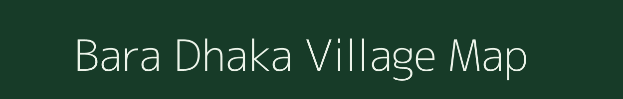 Bara Dhaka village map in Jharkhand