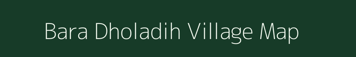 Bara Dholadih village map in Jharkhand