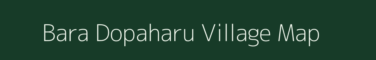 Bara Dopaharu village map in West Bengal