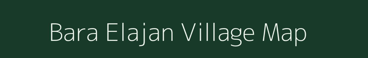 Bara Elajan village map in West Bengal