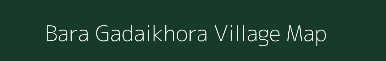 Bara Gadaikhora village map in West Bengal