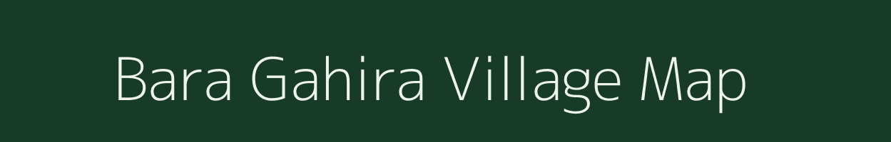 Bara Gahira village map in West Bengal