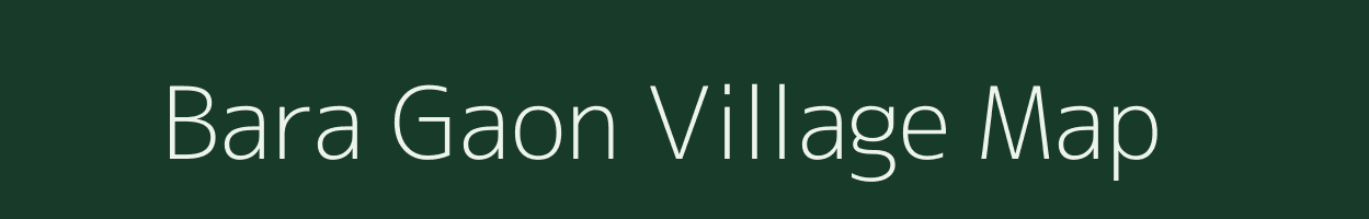 Bara Gaon village map in Uttarakhand