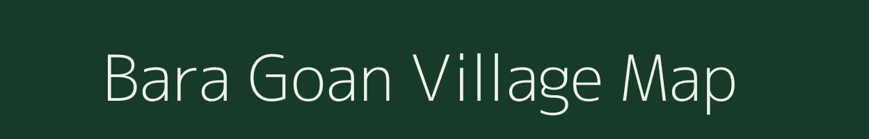 Bara Goan village map in Uttar Pradesh