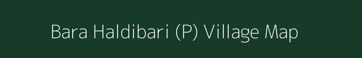 Bara Haldibari (P) village map in West Bengal