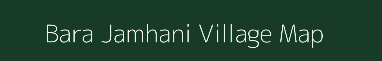 Bara Jamhani village map in Jharkhand