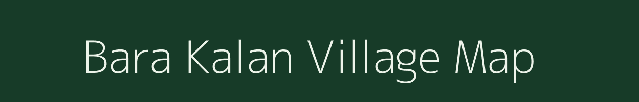 Bara Kalan village map in Madhya Pradesh