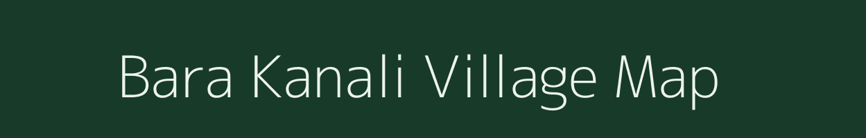 Bara Kanali village map in Jharkhand