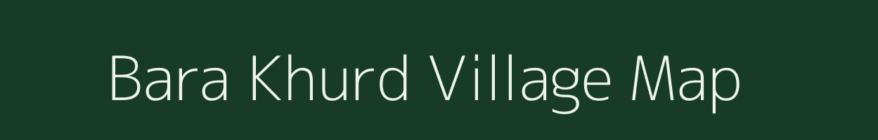 Bara Khurd village map in Uttar Pradesh
