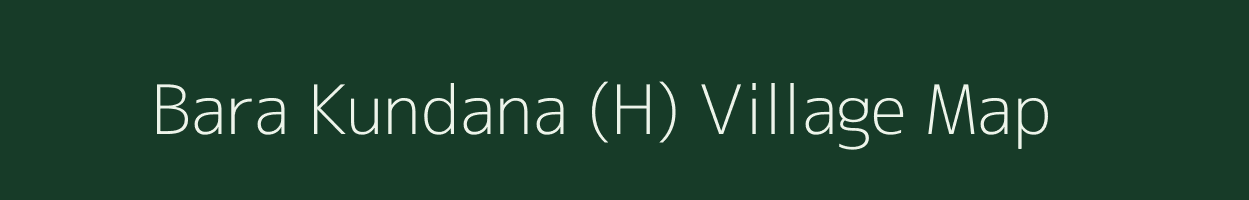 Bara Kundana (H) village map in West Bengal