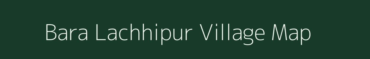 Bara Lachhipur village map in West Bengal