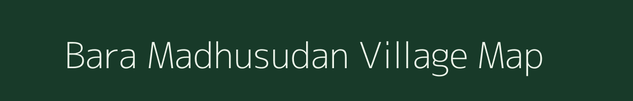 Bara Madhusudan village map in West Bengal