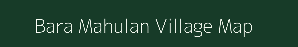 Bara Mahulan village map in Jharkhand