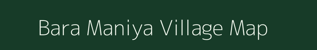 Bara Maniya village map in Jharkhand