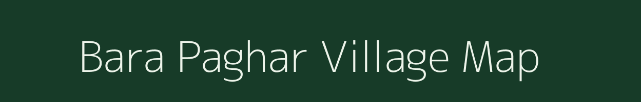 Bara Paghar village map in Jharkhand