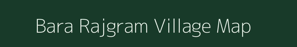 Bara Rajgram village map in West Bengal