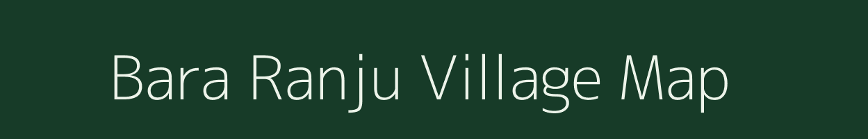 Bara Ranju village map in Jharkhand