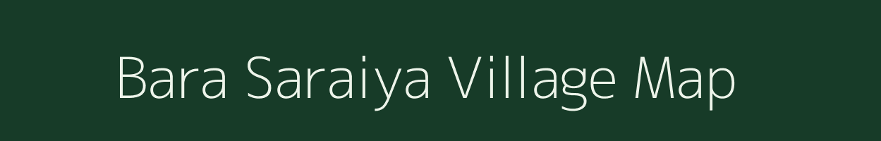 Bara Saraiya village map in Jharkhand