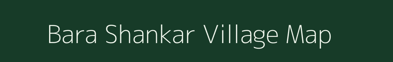 Bara Shankar village map in Bihar