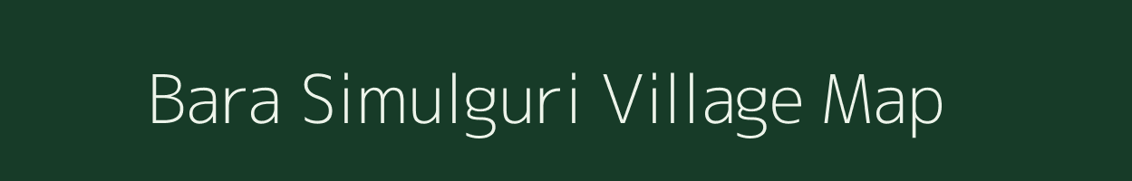 Bara Simulguri village map in West Bengal