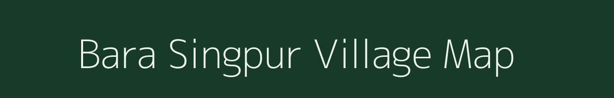 Bara Singpur village map in Jharkhand