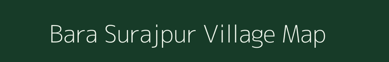 Bara Surajpur village map in Uttar Pradesh