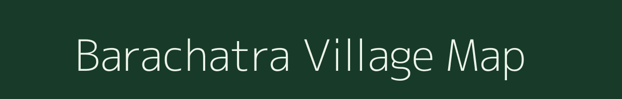 Barachatra village map in West Bengal
