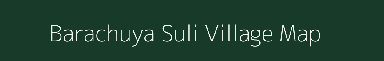 Barachuya Suli village map in West Bengal
