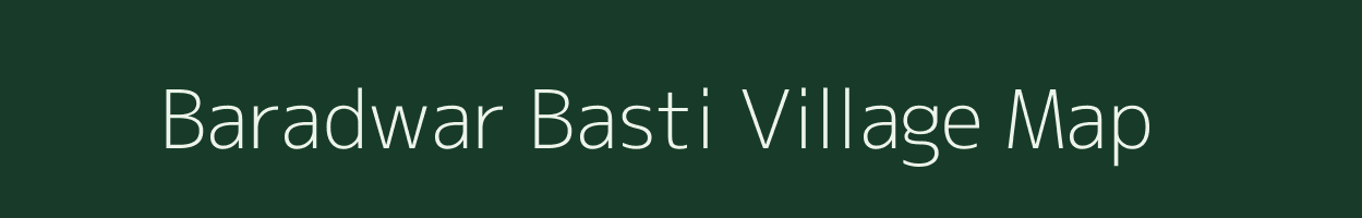 Baradwar Basti village map in Chhattisgarh