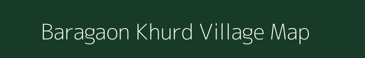 Baragaon Khurd village map in Bihar