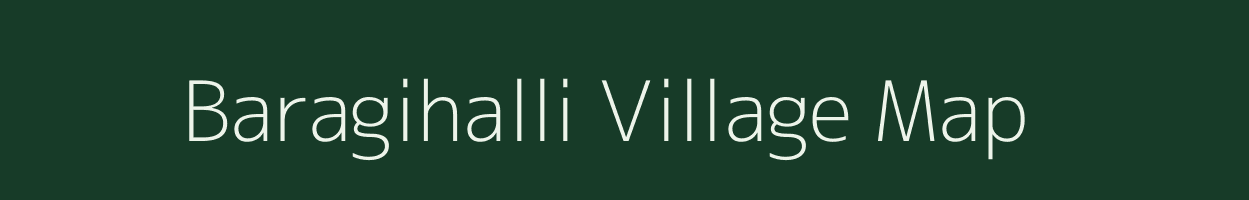 Baragihalli village map in Karnataka