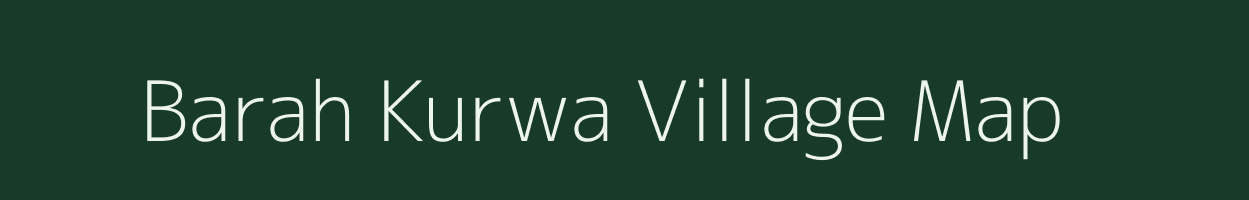 Barah Kurwa village map in Bihar