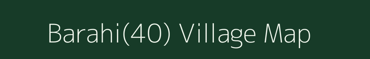 Barahi(40) village map in Haryana