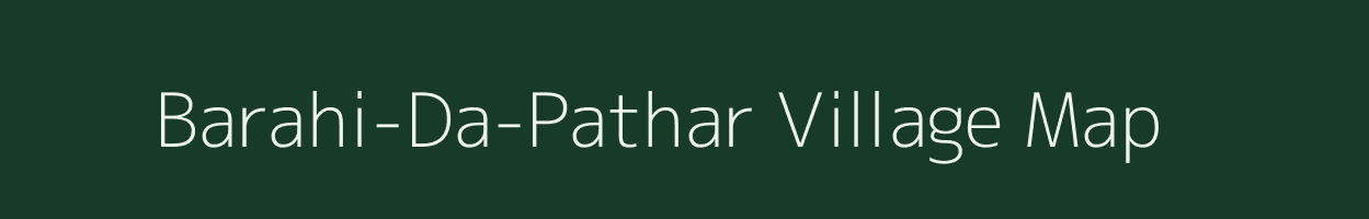 Barahi-Da-Pathar village map in Assam