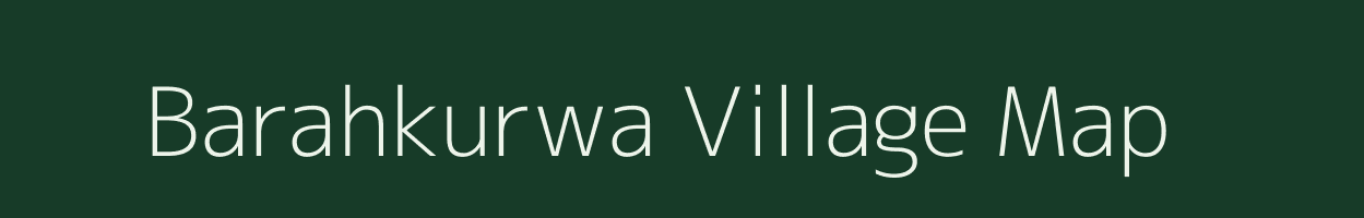 Barahkurwa village map in Bihar