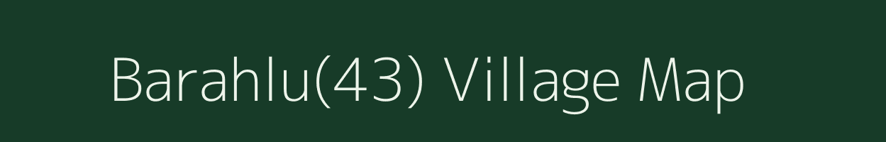 Barahlu(43) village map in Haryana