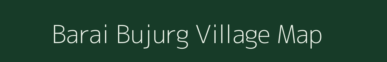 Barai Bujurg village map in Uttar Pradesh