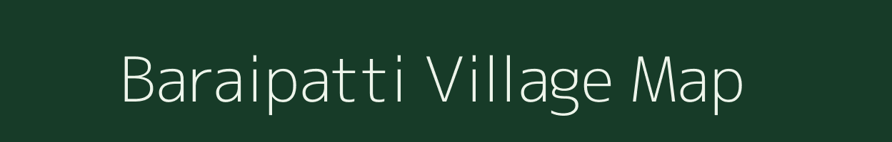 Baraipatti village map in Bihar