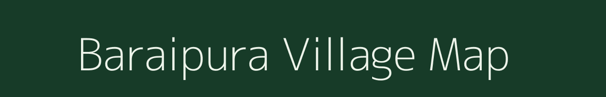 Baraipura village map in Madhya Pradesh