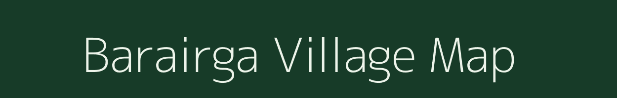 Barairga village map in West Bengal